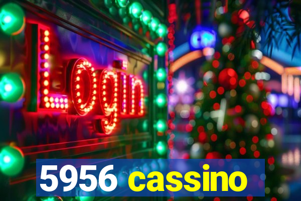 5956 cassino